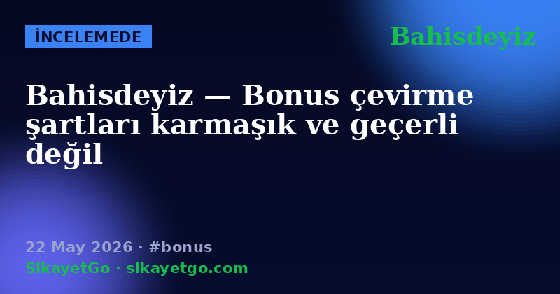 Bahisdeyiz — 22 May 2026