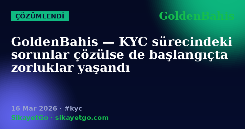 GoldenBahis — 16 Mar 2026