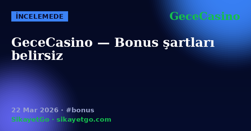 GeceCasino — 22 Mar 2026