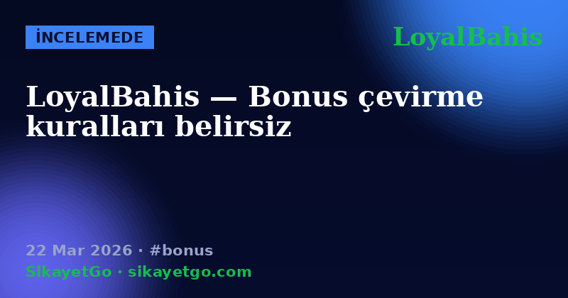 LoyalBahis — 22 Mar 2026