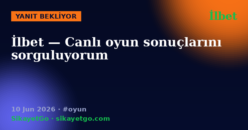 İlbet — 10 Jun 2026
