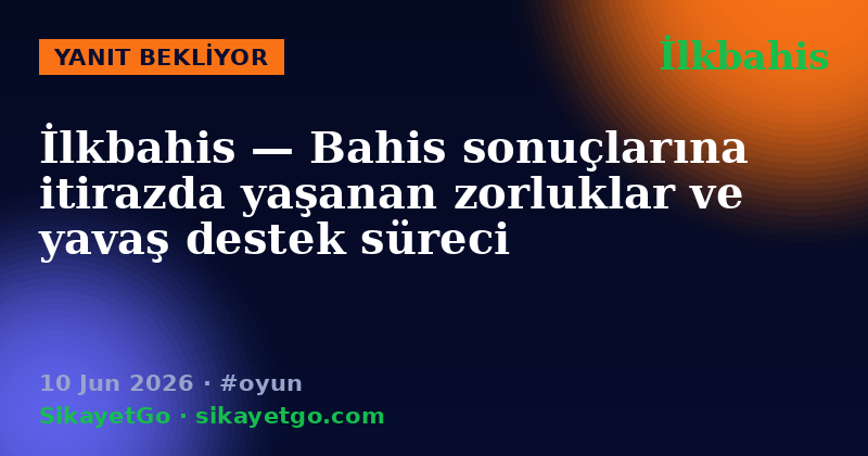 İlkbahis — 10 Jun 2026